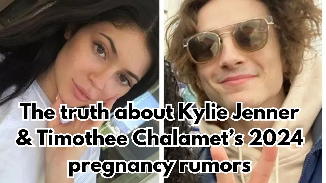 VIDEO: The truth about Kylie Jenner and Timothee Chalamet’s 2024 pregnancy rumors