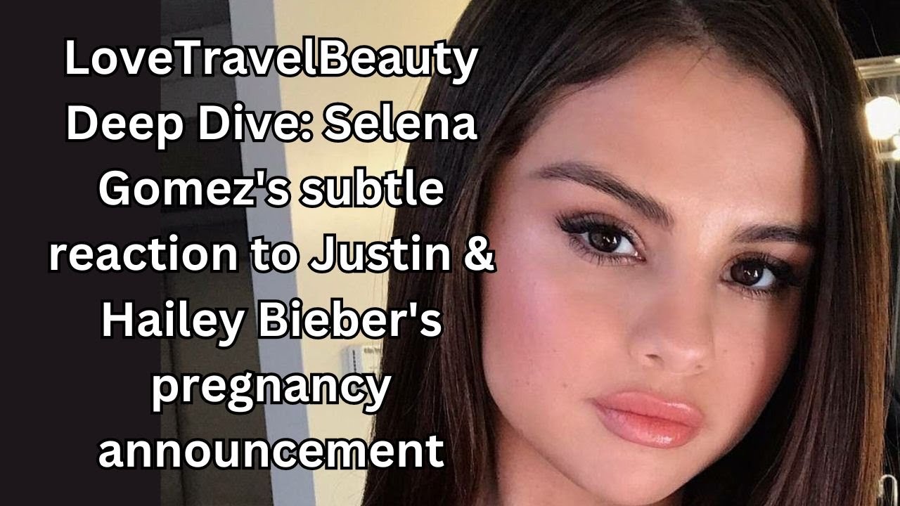 VIDEO: Selena Gomez’s subtle reaction to Justin & Hailey Bieber’s pregnancy announcement