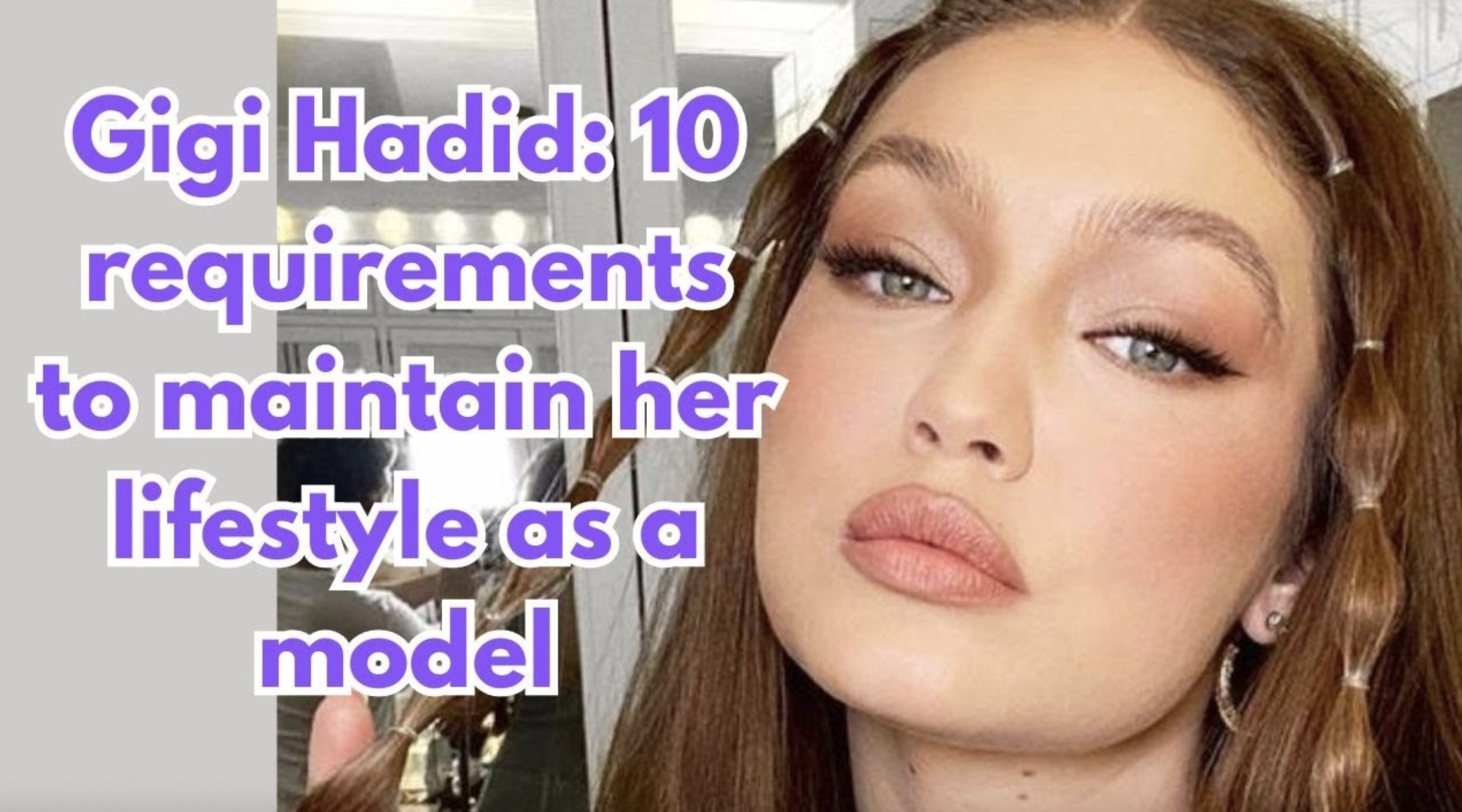 VIDEO: 10 requirements for maintaining Gigi Hadid’s lifestyle as a model