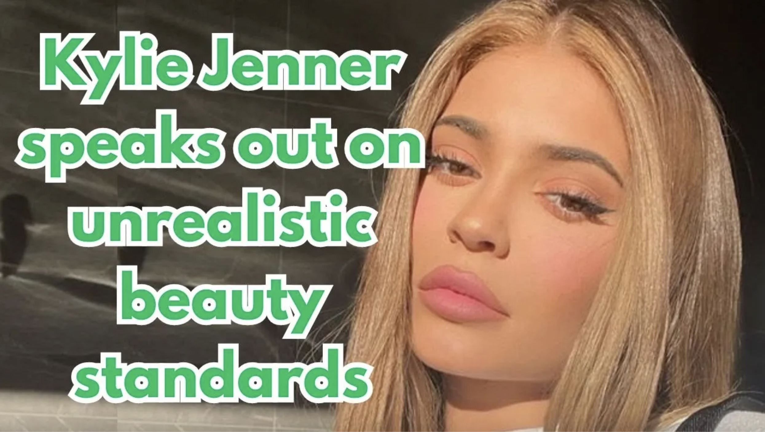 VIDEO: Kylie Jenner has FINALLY spoken out about unrealistic beauty standards