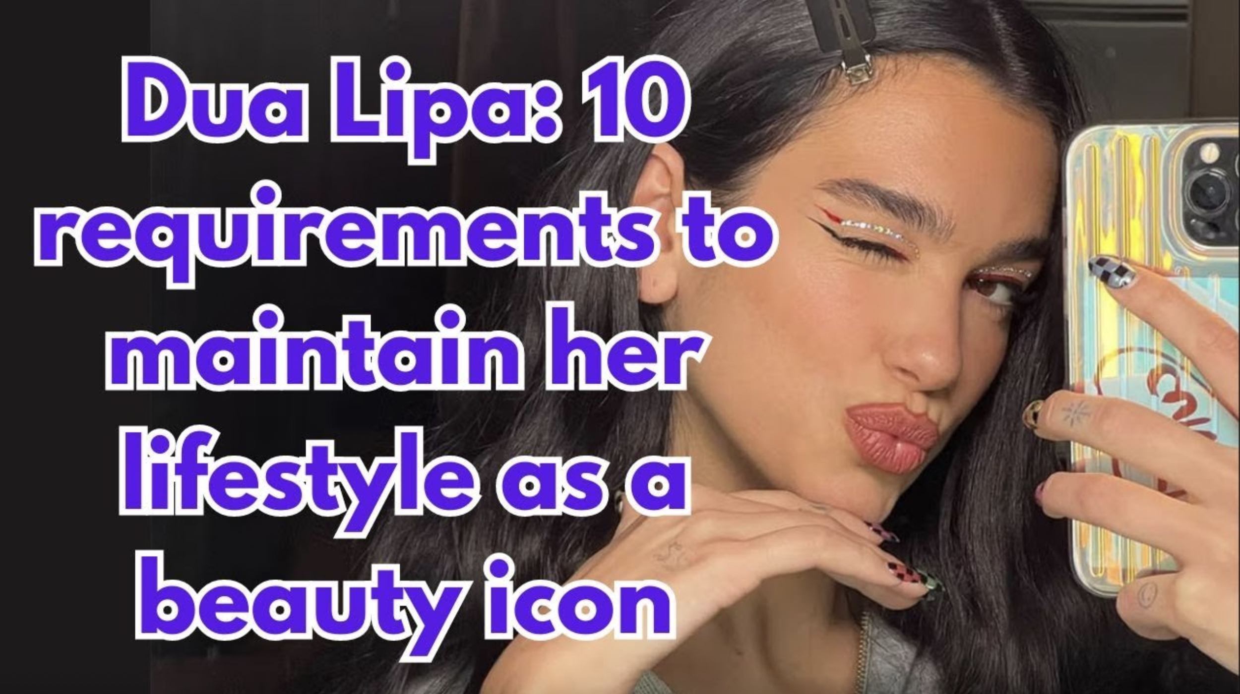 VIDEO: Dua Lipa’s 10 requirements to maintain her lifestyle as a beauty icon