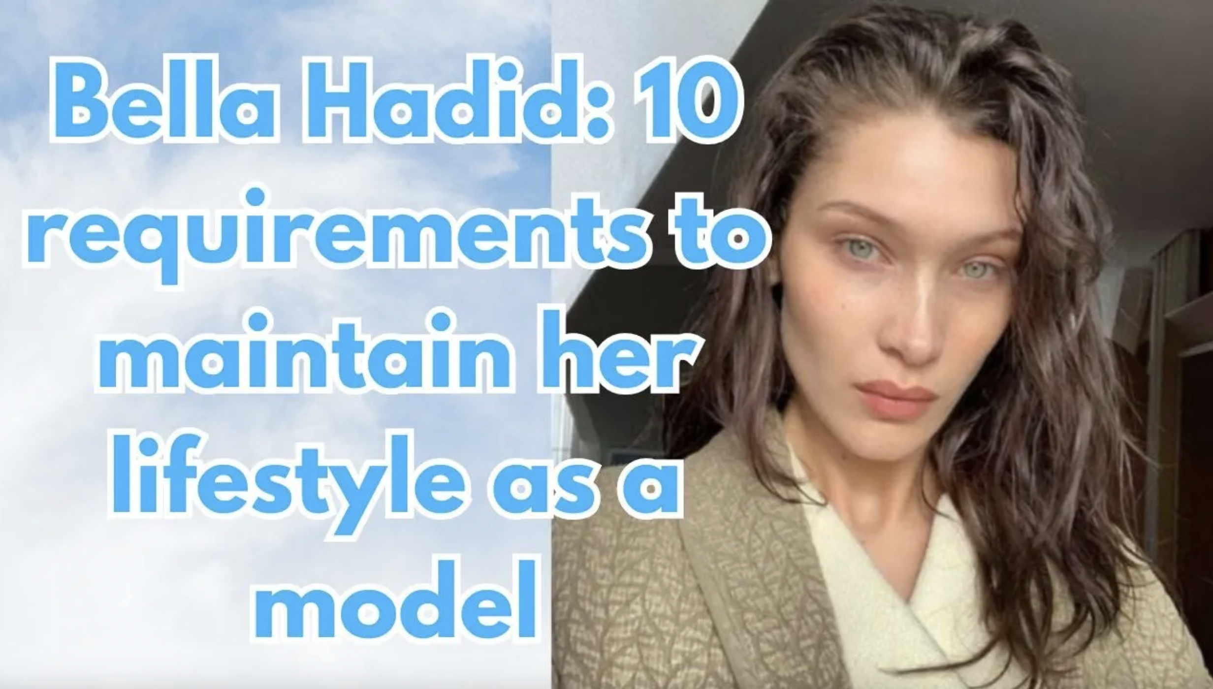 VIDEO: Bella Hadid’s 10 requirements to maintain her lifestyle as a model