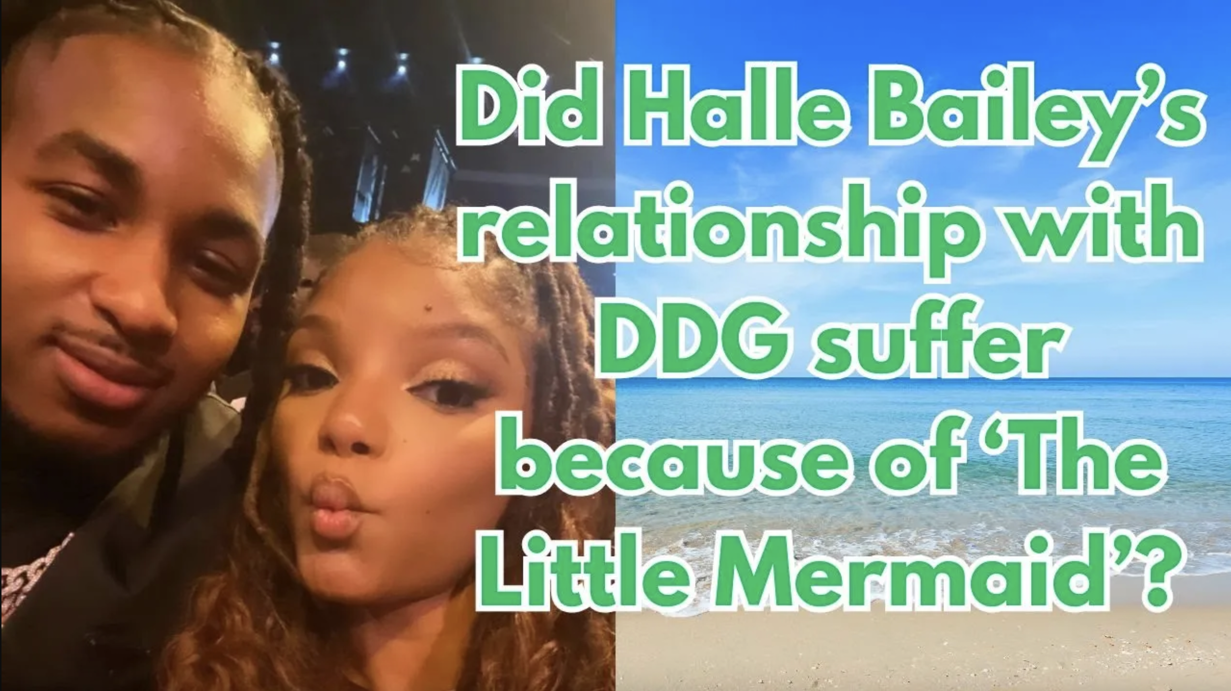 VIDEO: Did Halle Bailey’s relationship with DDG suffer because of ‘The Little Mermaid’?