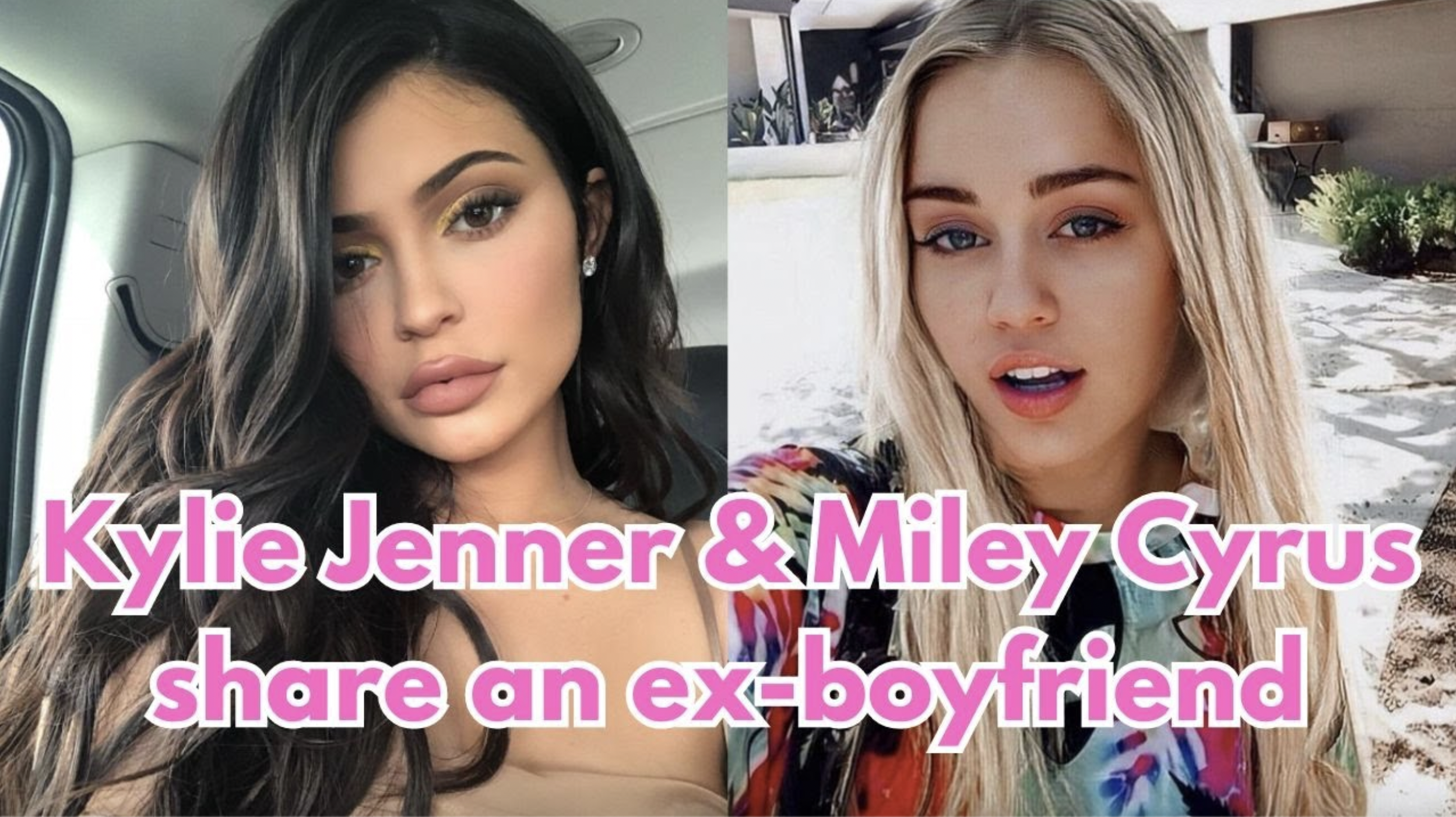 VIDEO: Kylie Jenner & Miley Cyrus share an ex-boyfriend