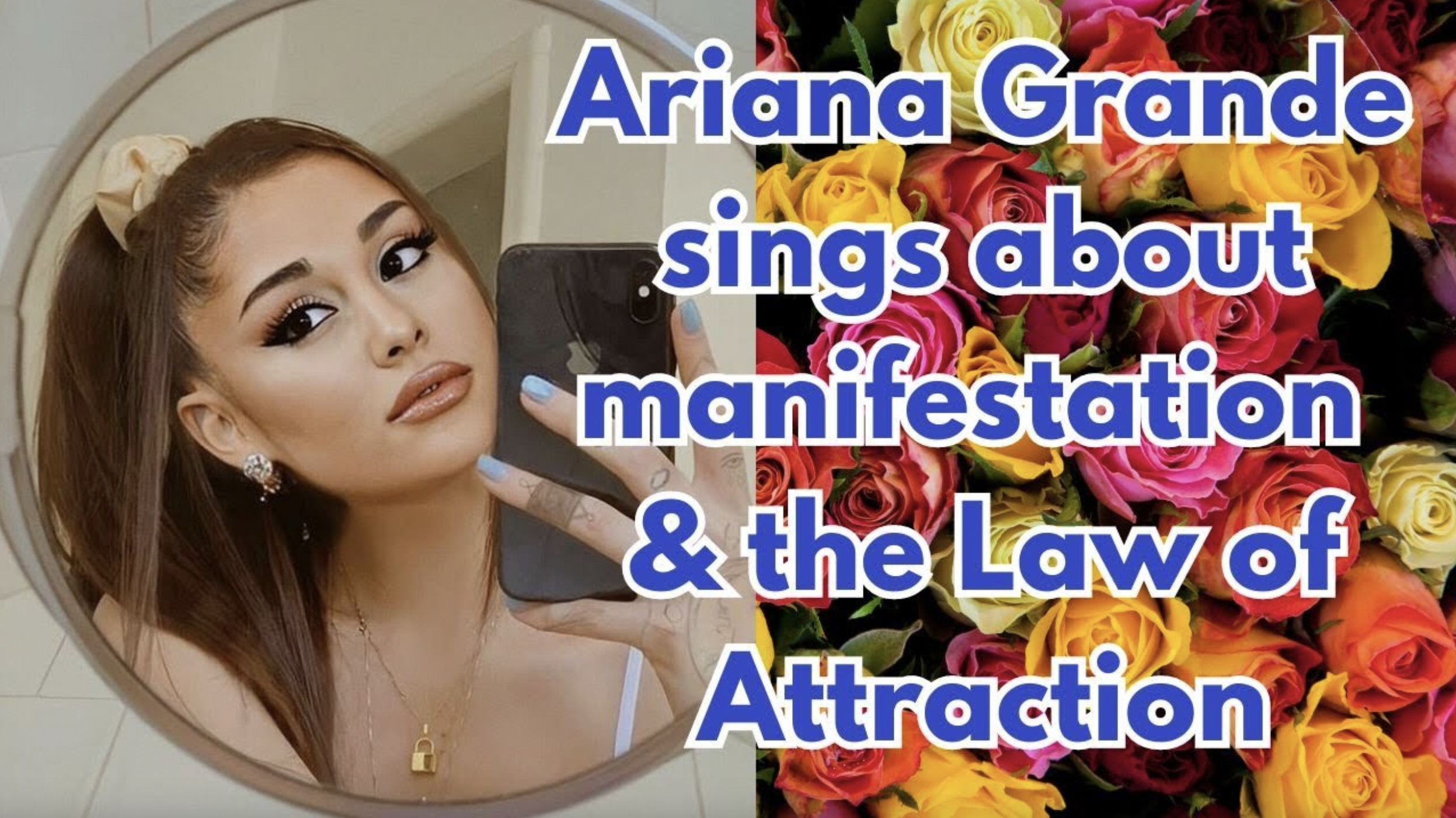 VIDEO: Ariana Grande sings about manifestation & the Law of Attraction