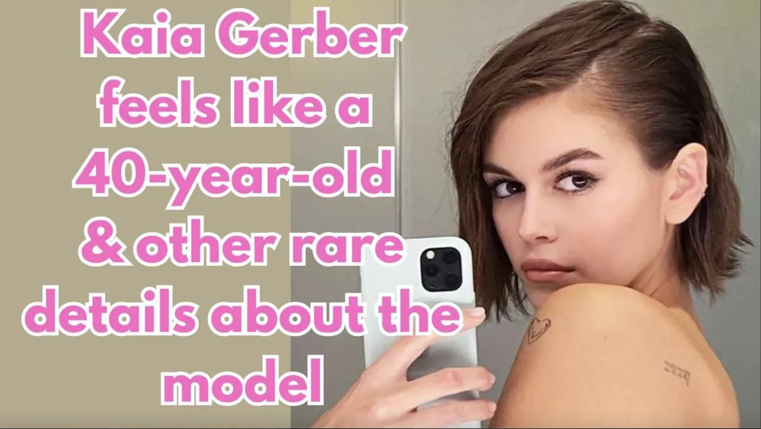 VIDEO: Kaia Gerber feels like a 40-year-old & other rare details about the model