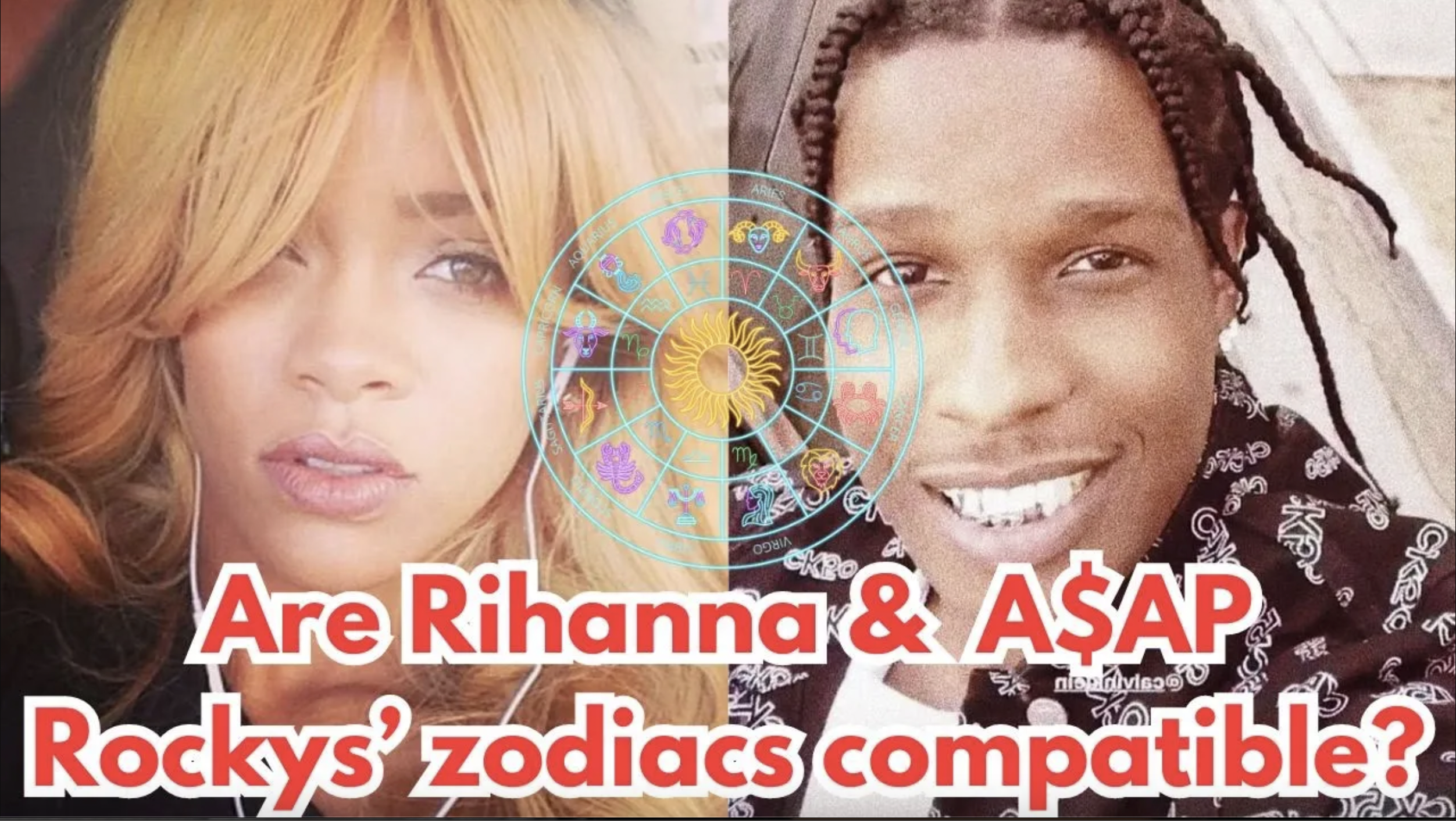 VIDEO: Are Rihanna and A$AP Rocky’s zodiacs compatible?