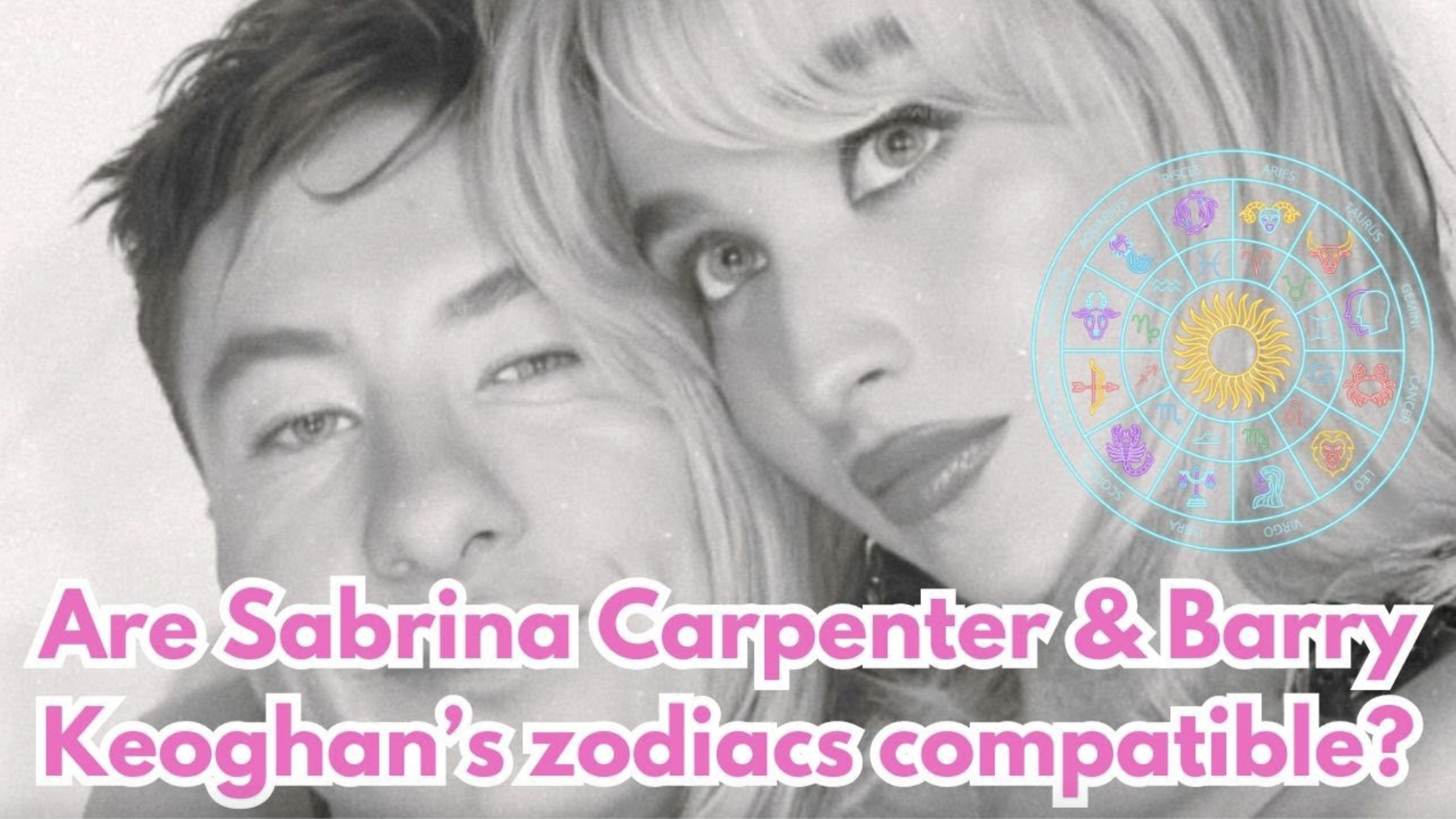 VIDEO: Are Sabrina Carpenter & Barry Keoghan’s zodiac signs compatible?