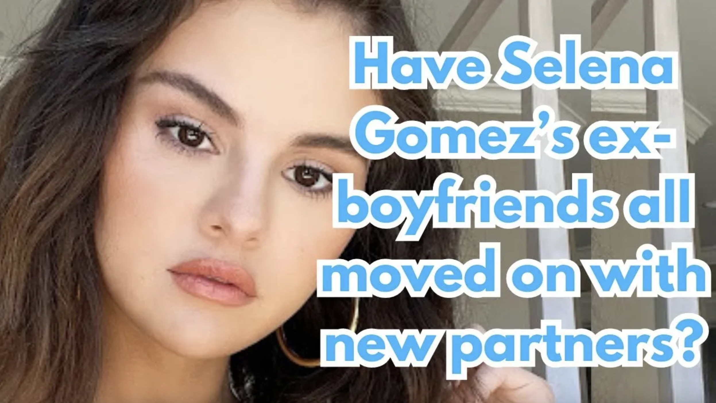 VIDEO: Have Selena Gomez’s ex-boyfriends all moved on with new partners?