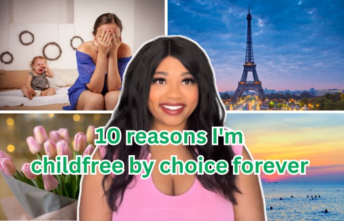 10 reasons I’m childfree by choice forever