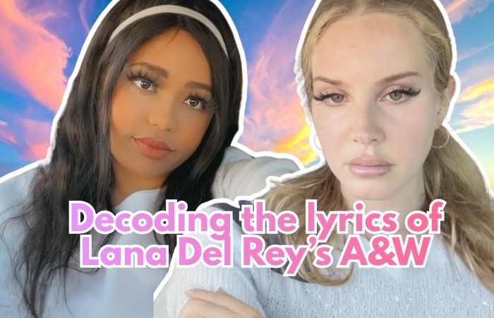 Decoding the lyrics: Lana Del Rey’s song “American Whore”