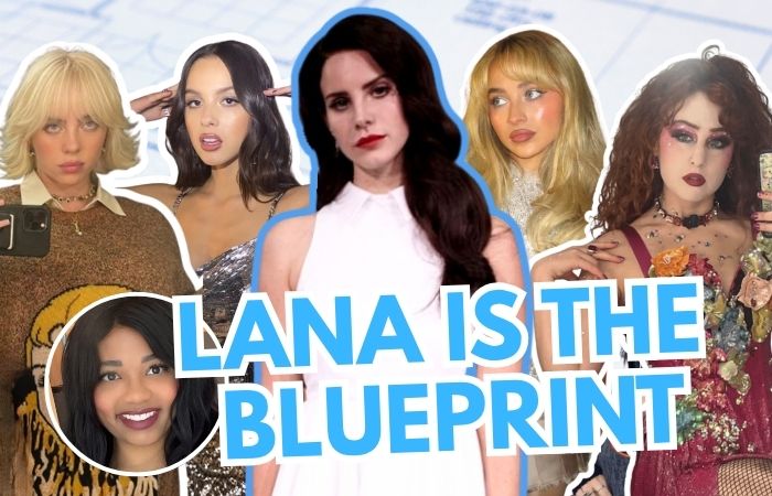 PROOF Lana Del Rey was their blueprint